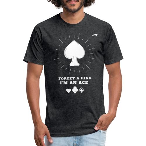 Forget A King I'm An Ace - Unisex Poly/Cotton T-Shirt