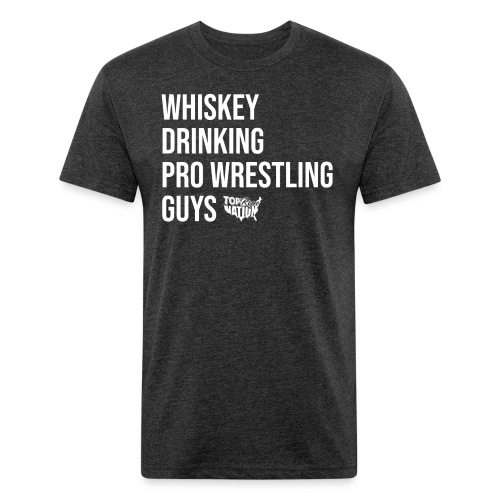 Whiskey Drinking Pro Wrestling Guys! - Men’s Fitted Poly/Cotton T-Shirt
