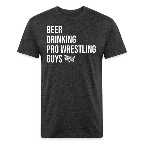 Beer Drinking Pro Wrestling Guys! - Men’s Fitted Poly/Cotton T-Shirt