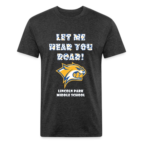 Let Me Hear You Roar - Fitted Cotton/Poly T-Shirt by Next Level