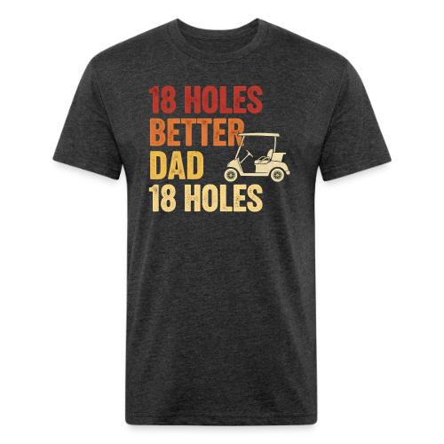 18 Holes Better Dad 18 Holes Retro Cart Quote - Unisex Poly/Cotton T-Shirt