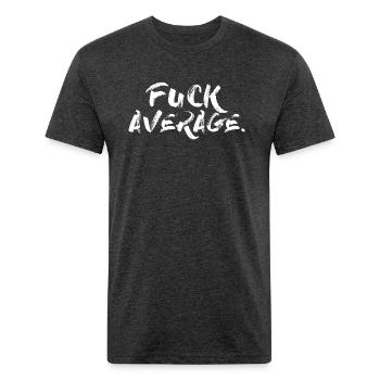 fuck average - Unisex Poly/Cotton T-Shirt - heather black - Front - Jose (178cm)