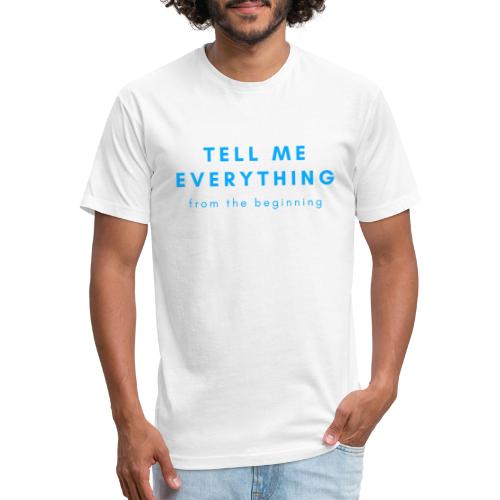 Tell me everything 4 - Men’s Fitted Poly/Cotton T-Shirt