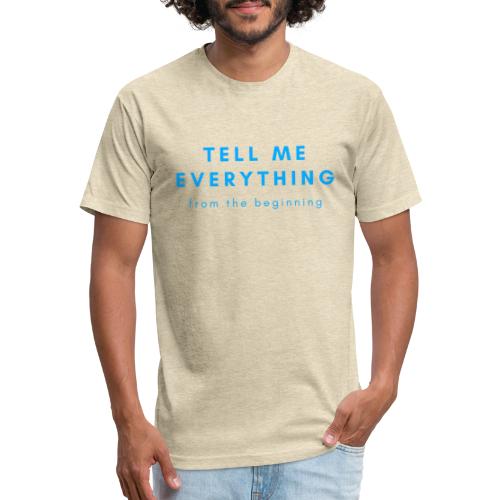 Tell me everything 4 - Men’s Fitted Poly/Cotton T-Shirt