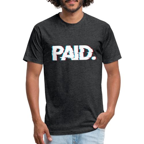 PAID. - Fitted Cotton/Poly T-Shirt by Next Level