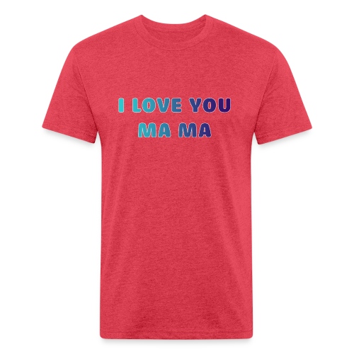 LOVE YOU PA PA - Fitted Cotton/Poly T-Shirt by Next Level
