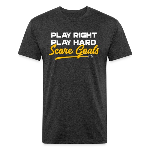 Play Right. Play Hard. Score Goals - Men’s Fitted Poly/Cotton T-Shirt