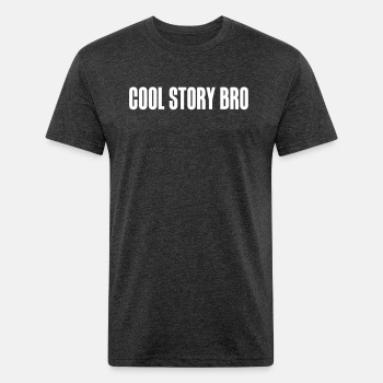 Cool story bro - Fitted Cotton/Poly T-Shirt for men