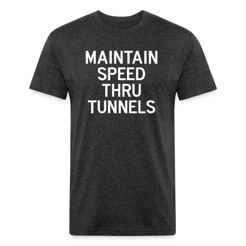Maintain Speed Thru Tunnels (White) - Fitted Cotton/Poly T-Shirt by Next Level