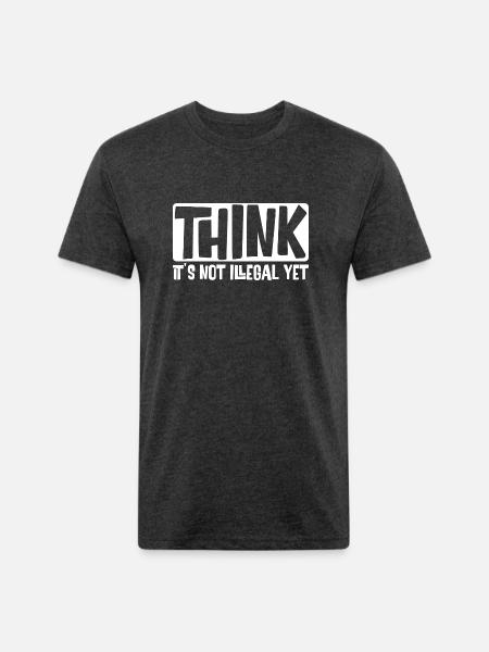Think It's Not Illegal Yet - Unisex Poly/Cotton T-Shirt - heather black