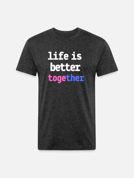 life is better together - Unisex Poly/Cotton T-Shirt - heather black
