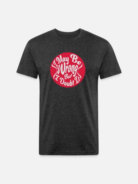 I may be wrong - Unisex Poly/Cotton T-Shirt - heather black