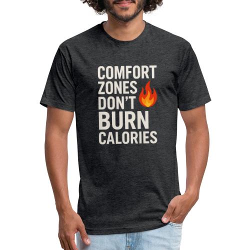 Comfort Zones Don’t Burn Calories Graphic - Men’s Fitted Poly/Cotton T-Shirt