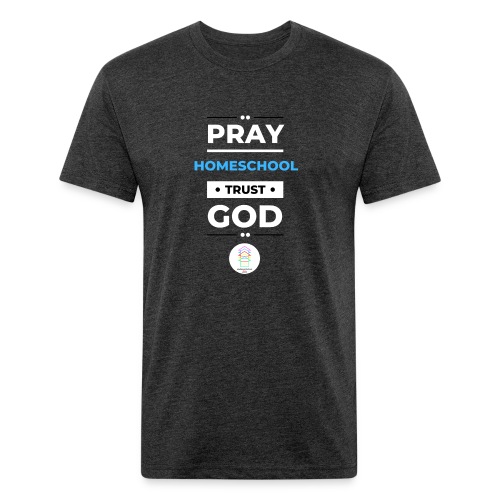 Pray Homeschool Trust God - Men’s Fitted Poly/Cotton T-Shirt