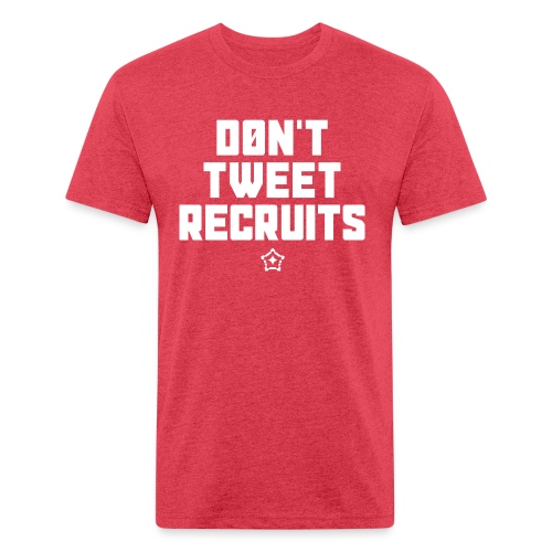 Don't Tweet Recruits - Men’s Fitted Poly/Cotton T-Shirt