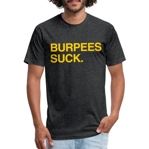 Burpees Suck. - Fitted Cotton/Poly T-Shirt by Next Level