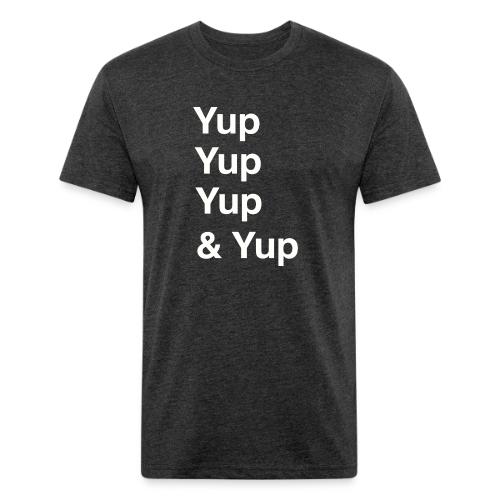 Yup, Yup, Yup & Yup - Men’s Fitted Poly/Cotton T-Shirt