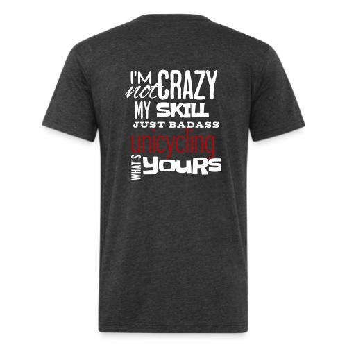 I m Not Crazy My Skill Just Badass Unicycling - Unisex Poly/Cotton T-Shirt