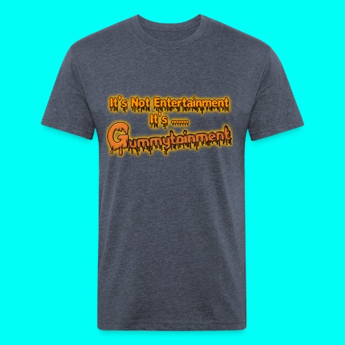 Not Entertainment....Gummytainment T-Shirt - Fitted Cotton/Poly T-Shirt by Next Level