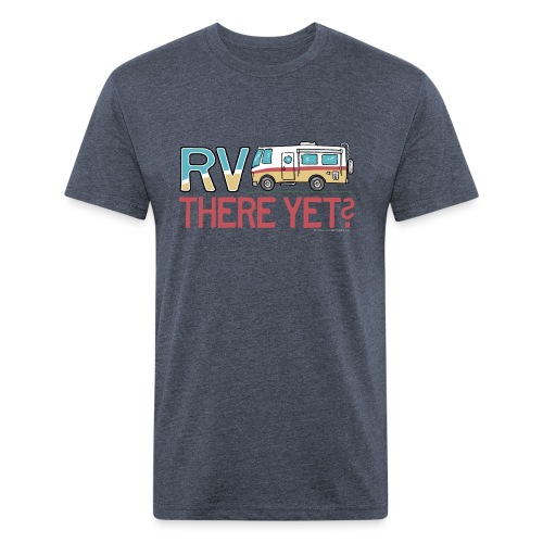 RV There Yet Motorhome Travel Slogan - Fitted Cotton/Poly T-Shirt by Next Level