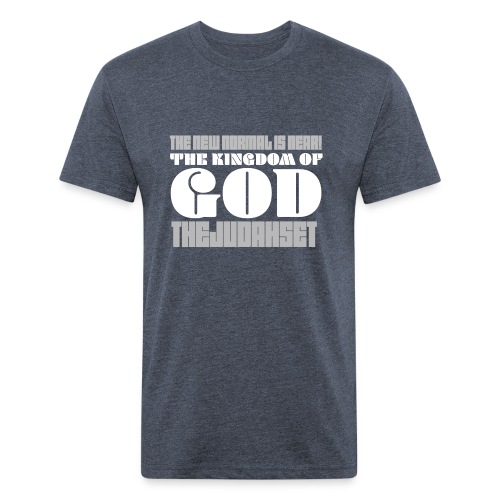 The New Normal is Near! The Kingdom of God - Fitted Cotton/Poly T-Shirt by Next Level