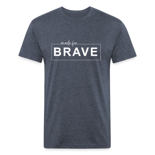 Made for Brave - Fitted Cotton/Poly T-Shirt by Next Level