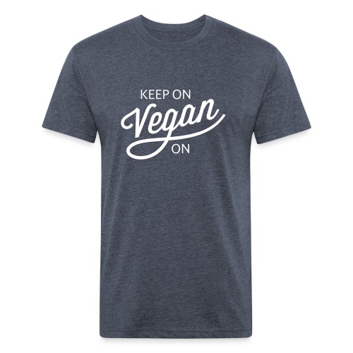 Keep On Vegan On - Fitted Cotton/Poly T-Shirt by Next Level