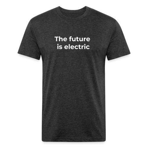 The future is electric - Fitted Cotton/Poly T-Shirt by Next Level