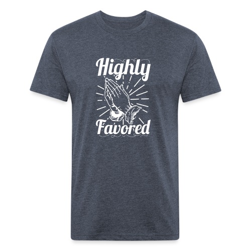 Highly Favored - Alt. Design (White Letters) - Fitted Cotton/Poly T-Shirt by Next Level