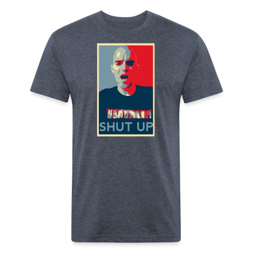 Shut Up - Fitted Cotton/Poly T-Shirt by Next Level