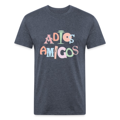 ADIOS AMIGOS - Men’s Fitted Poly/Cotton T-Shirt