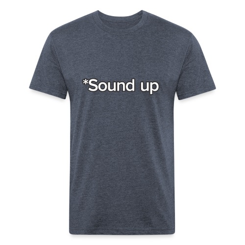 *Sound up - Men’s Fitted Poly/Cotton T-Shirt