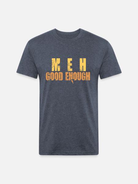 Meh Good Enough - Unisex Poly/Cotton T-Shirt - heather navy