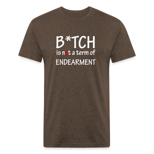 B*tch is not a term of endearment - Men’s Fitted Poly/Cotton T-Shirt