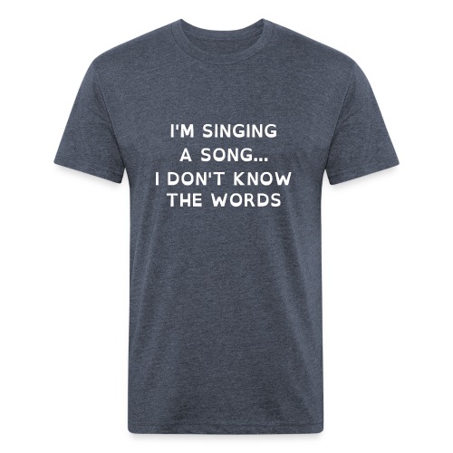 Singing a song... I don't know the words - Men’s Fitted Poly/Cotton T-Shirt