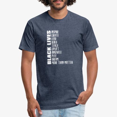 Black Lives More Than Matter - Fitted Cotton/Poly T-Shirt by Next Level