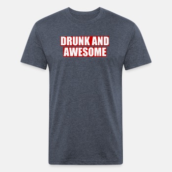 Drunk and awesome - Fitted Cotton/Poly T-Shirt for men