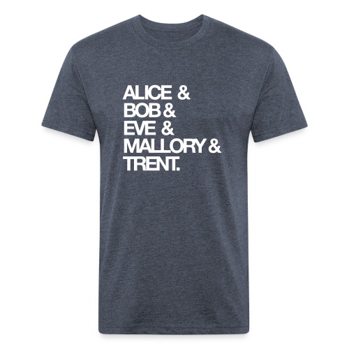 Alice, Bob, Eve... - Men’s Fitted Poly/Cotton T-Shirt