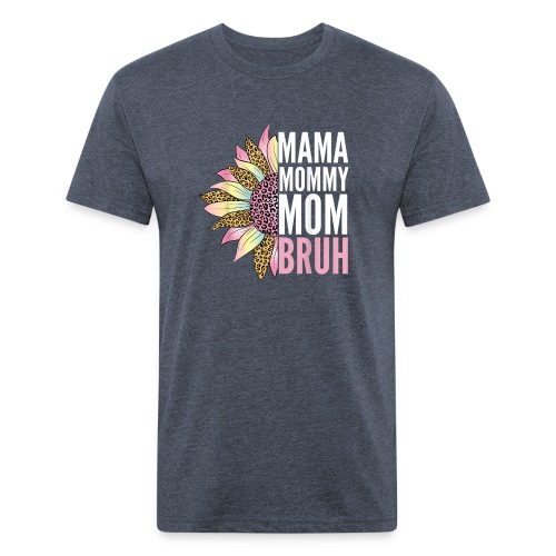 Mama Mommy Mom Bruh T Shirt - Fitted Cotton/Poly T-Shirt by Next Level