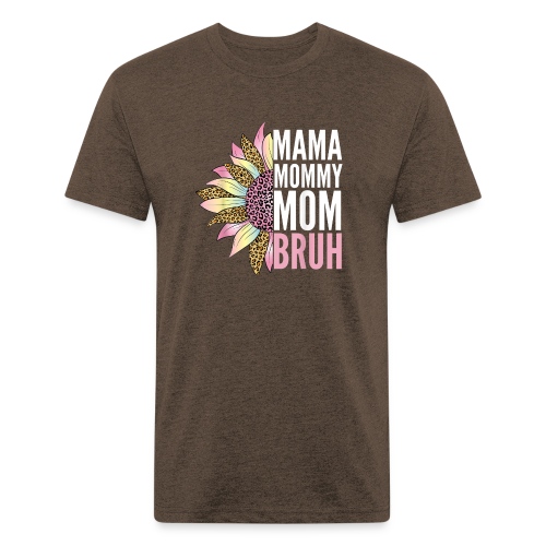 Mama Mommy Mom Bruh T Shirt - Fitted Cotton/Poly T-Shirt by Next Level