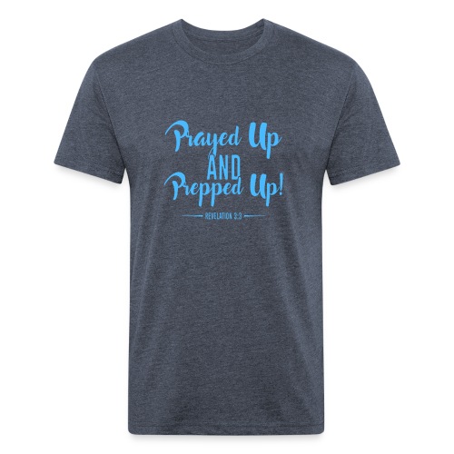 Prayed Up and Prepped Up - Men’s Fitted Poly/Cotton T-Shirt