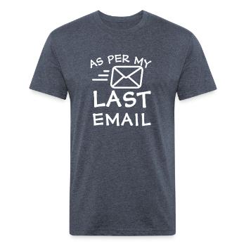 As Per My Last Email - Unisex Poly/Cotton T-Shirt - heather navy - Front - Jose (178cm)