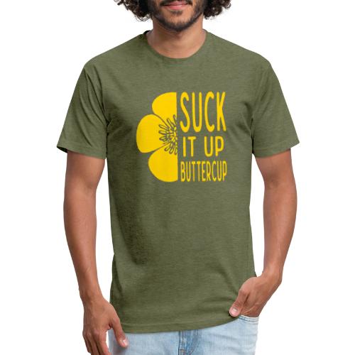 Cool Suck it up Buttercup - Fitted Cotton/Poly T-Shirt by Next Level