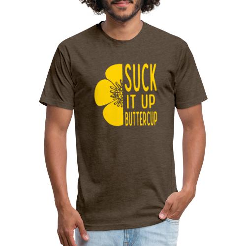 Cool Suck it up Buttercup - Fitted Cotton/Poly T-Shirt by Next Level