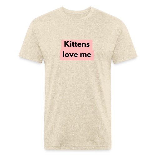 Kittens love me - Fitted Cotton/Poly T-Shirt by Next Level