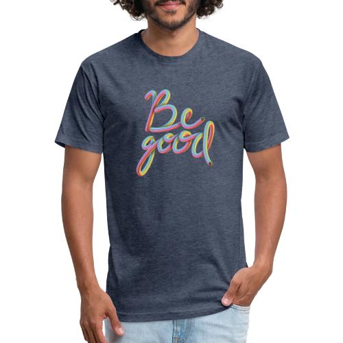 Be Good - Men’s Fitted Poly/Cotton T-Shirt