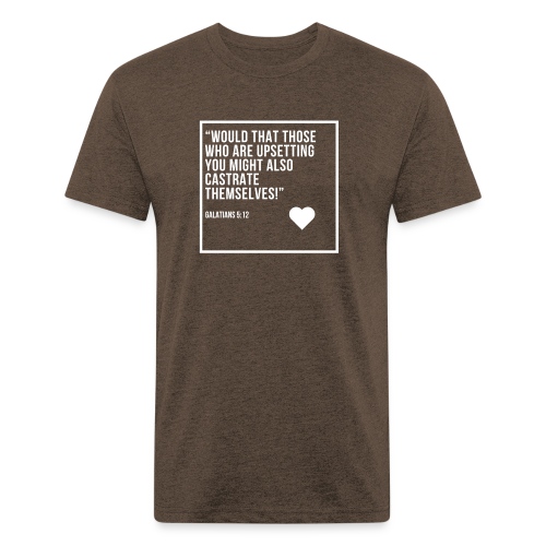 Bible verse: castration fun - Fitted Cotton/Poly T-Shirt by Next Level