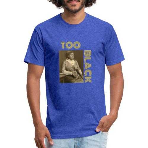 Mary McLeod Bethune TOO BLACK!!! - Fitted Cotton/Poly T-Shirt by Next Level
