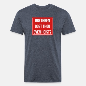 Brethren, dost thou even hoist? - Fitted Cotton/Poly T-Shirt for men