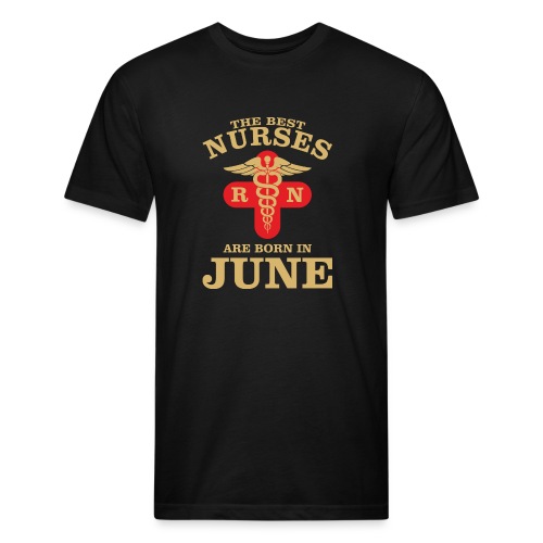 The Best Nurses are born in June - Men’s Fitted Poly/Cotton T-Shirt